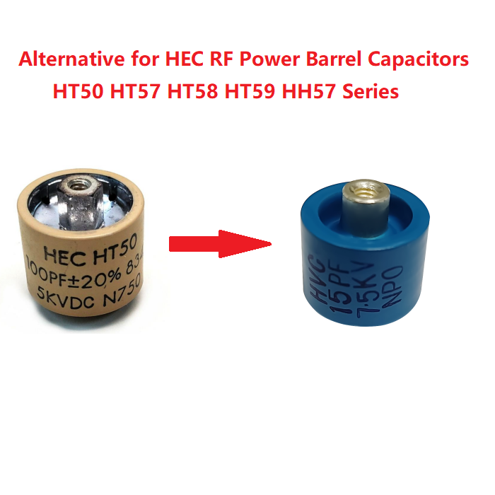 Alternative Replacement for HEC  HT50 HT57 & Vishay RF Power Barrel Capacitors